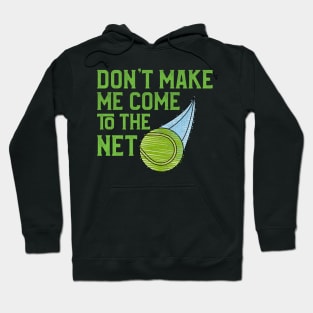 Don't Make Me Come to the Net Tennis Player Hoodie